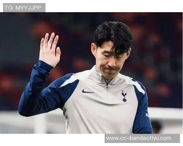 热刺官方宣布孙兴慜下周回归主场与球迷温情告别